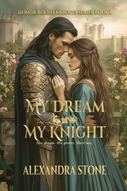 My Dream My Knight: Her dream. His power. Their war. (Honor Bound Knights)