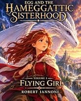 Flying Girl: Egg and the Hameggattic Sisterhood (The Hameggattic Sisterhood Box Set Series Book 1)