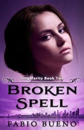 Broken Spell (Singularity - The Modern Witches Book 2)