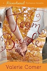 Team Bride: A Christian Romance (Riverbend Romance Book 4)