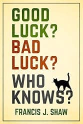 Good Luck? Bad Luck? Who Knows?