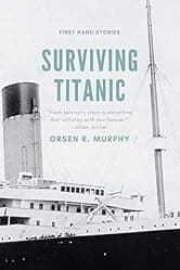 Surviving Titanic: Firsthand Stories