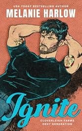 Ignite: A Grumpy Single Dad Romance (Cloverleigh Farms Next Generation Book 1) by Melanie Harlow — free small town romance Kindle book