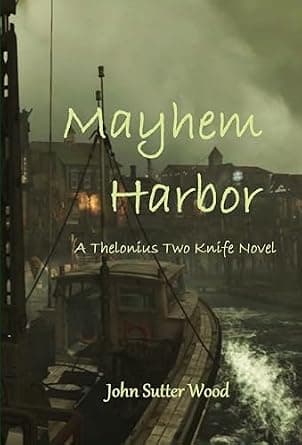 Mayhem Harbor (Thelonius Two Knife Adventures Book 1)