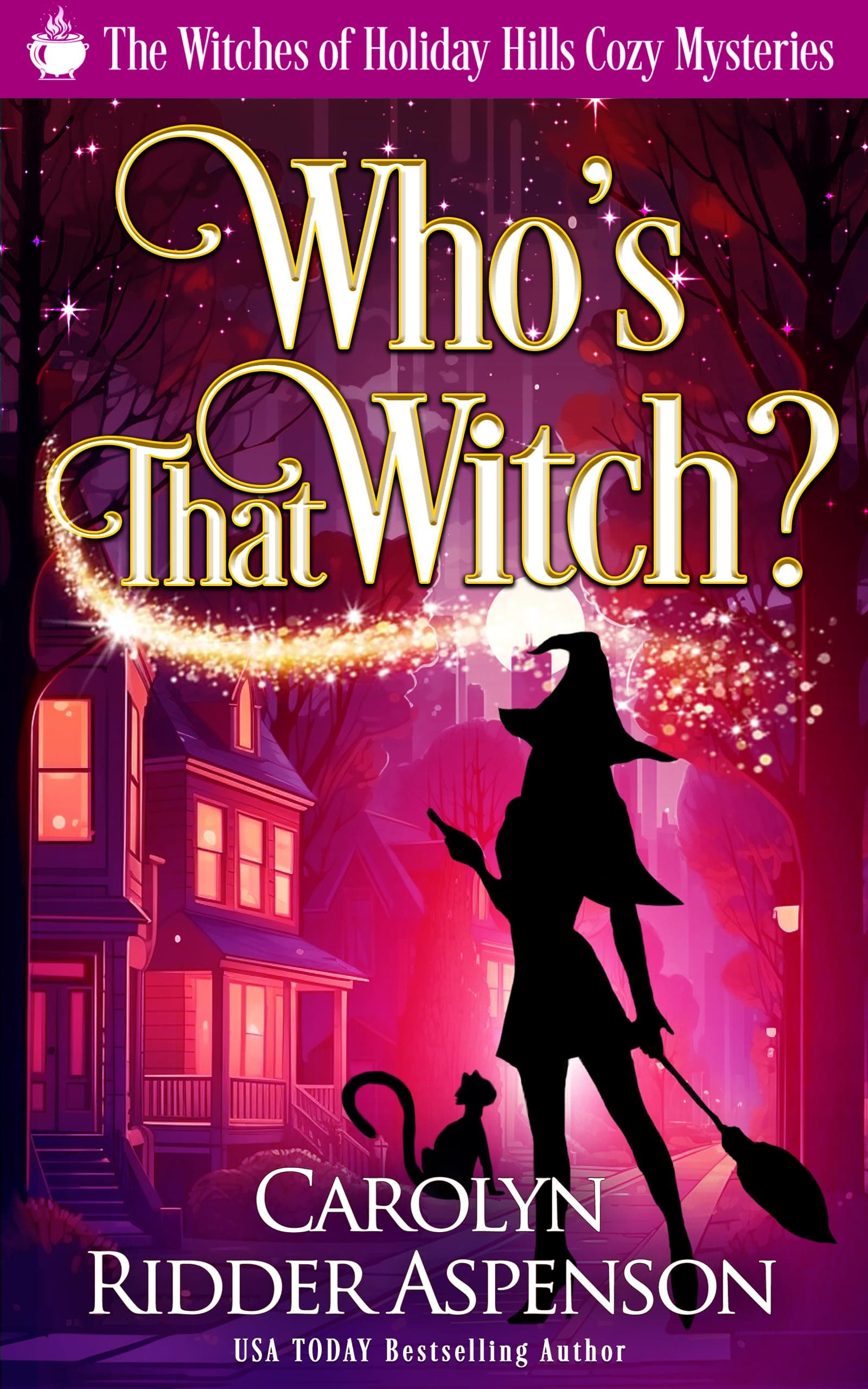 Who's That Witch? (The Witches of Holiday Hills Cozy Mystery Series Book 3)