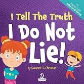 I Tell The Truth. I Do Not Lie!: An Affirmation-Themed Toddler Book About Not Lying (Ages 2-4) (My Amazing Toddler Behavioral Series)