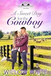 A Sweet Day for the Cowboy (Bridge Brothers' Ranch of West Hope, South Dakota Book 1)