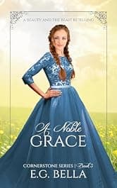 A Noble Grace (Cornerstone Series, #3): A Beauty and the Beast Retelling