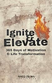 Ignite & Elevate: 365 Days of Motivation & Life Transformation (Self Help Books for All Ages)