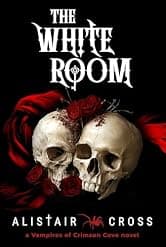 The White Room: A Vampire Hunter Series (The Vampires of Crimson Cove Book 6)