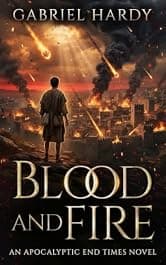 Blood and Fire: An Apocalyptic End Times Novel