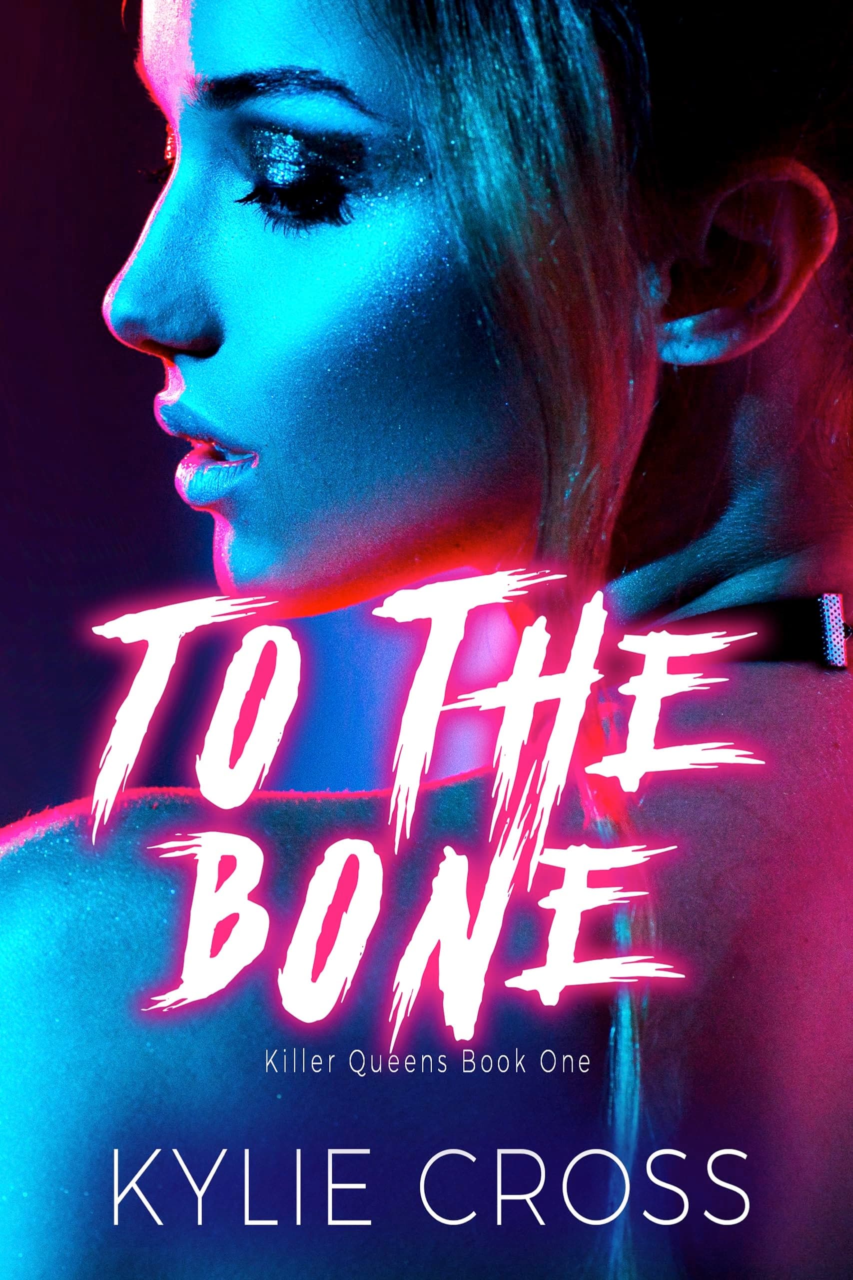 To The Bone (Killer Queens Book 1)