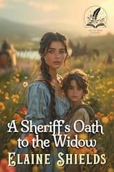 A Sheriff’s Oath to the Widow: A Historical Western Romance Novel (Courageous Hearts of the West)