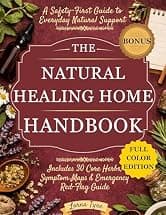 The Natural Healing Home Handbook: A Safety-First Guide to Gentle Home Remedies, Clear Red Flags & 30 Essential Herbs for Stress, Sleep, Digestion, Colds & Everyday Discomforts