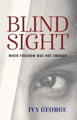 Blind Sight: When Freedom Was Not Enough