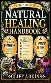 Natural Healing Handbook: The Simple Remedies for Sleep, Gut Health, Detox, Skin, Immunity, and Stress Using Everyday Herbs and Easy Step-by-Step Methods