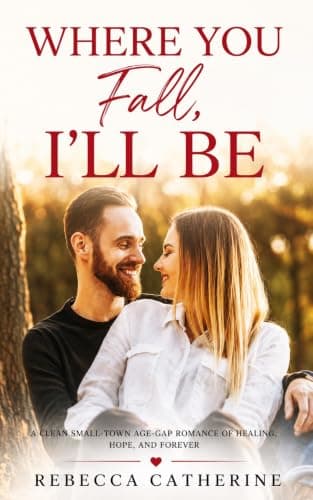 Where You Fall, I'll Be (Where Love Leads Book 6)