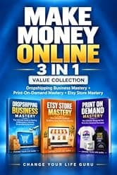 Make Money Online 3-in-1 Collection: Dropshipping Business, Print-On-Demand, and Etsy Store Mastery (Side Hustles)