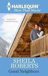Good Neighbors: A Small Town Enemies to Lovers Contemporary Romance