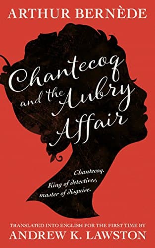 Chantecoq and the Aubry Affair (Chantecoq Book 1)