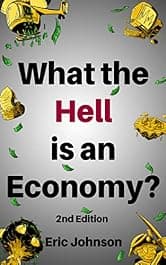 What The Hell Is an Economy?: 2nd Edition