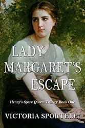 Lady Margaret's Escape: Henry's Spare Queen Trilogy Book One
