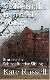 Voicemails from My Sister: Stories of a Schizoaffective Sibling (Portrait of a Dysfunctional Family)