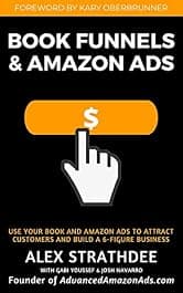 Book Funnels & Amazon Ads: How to use your book & Amazon Ads To Attract Customers and build a 6+ figure business