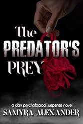 The Predator's Prey: A Dark Psychological Suspense Novel