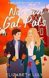Not Just Gal Pals: A Sapphic Small-Town Romantic Comedy (Sapphire Springs)