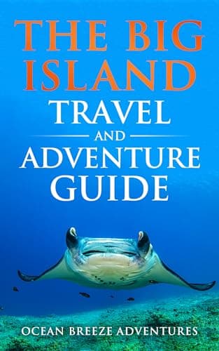 The Big Island Travel and Adventure Guide (Ocean Breeze Adventures: Hawaii Series)