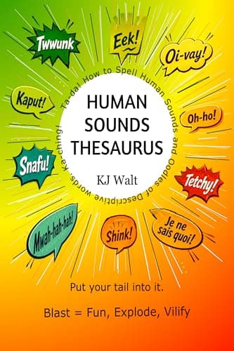 Human Sounds Thesaurus: Ta-Da! How to Spell Human Sounds and Oodles of Describing Words