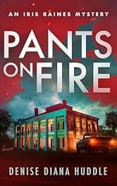 Pants on Fire (Iris Raines Mystery Book 2)