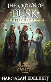 The Crown of Dusk: A Ranger’s Tale (The Eli Chronicles Book 5)