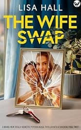 The Wife Swap: A BRAND NEW totally addictive psychological thriller with a shocking final twist