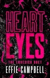 Heart Eyes: A Dark Stalker Romance (The Lovesick Duet Book 1)