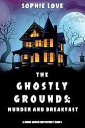 The Ghostly Grounds: Murder and Breakfast (A Canine Casper Cozy Mystery Book 1)