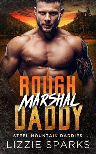 Rough Marshal Daddy: A Protector Mountain Man Romance (Steel Mountain Daddies Book 1)