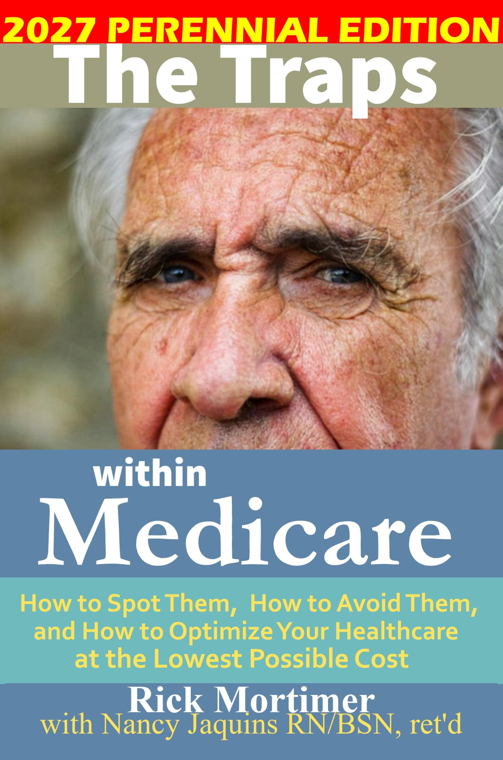 The Traps Within Medicare - 2027 Perennial Edition (Avoid the Traps Book 1)