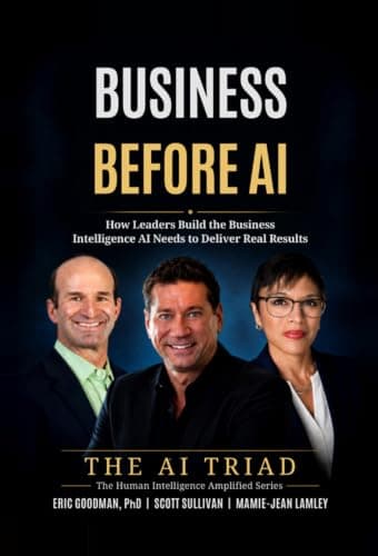 Business Before AI: How Leaders Build the Business Intelligence AI Needs to Deliver Real Results