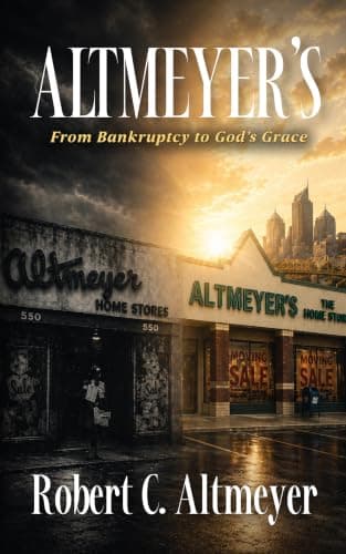 Altmeyer’s: From Bankruptcy to God’s Grace