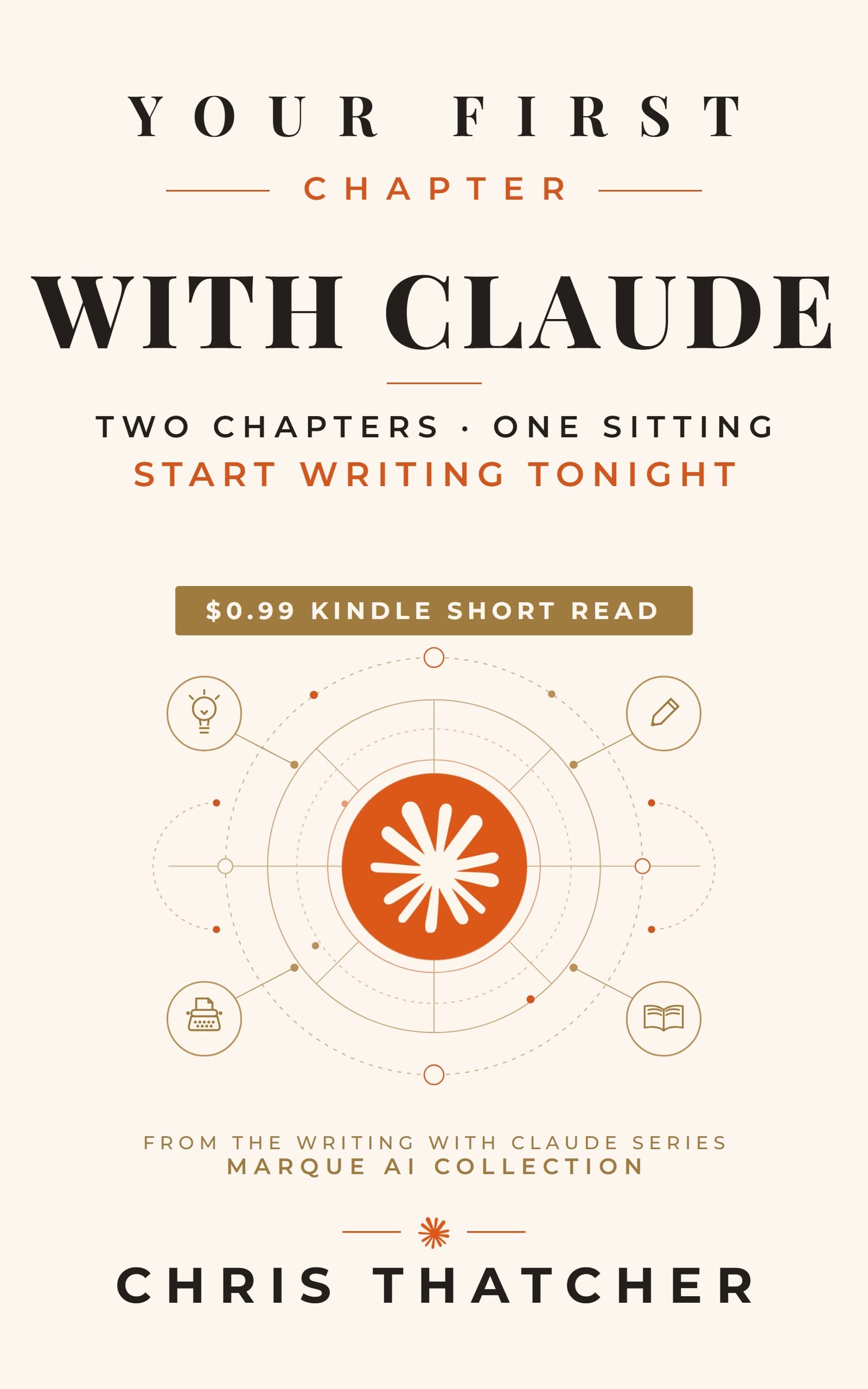 Your First Chapter with Claude: A Chapter from Writing with Claude (Marque AI Collection)